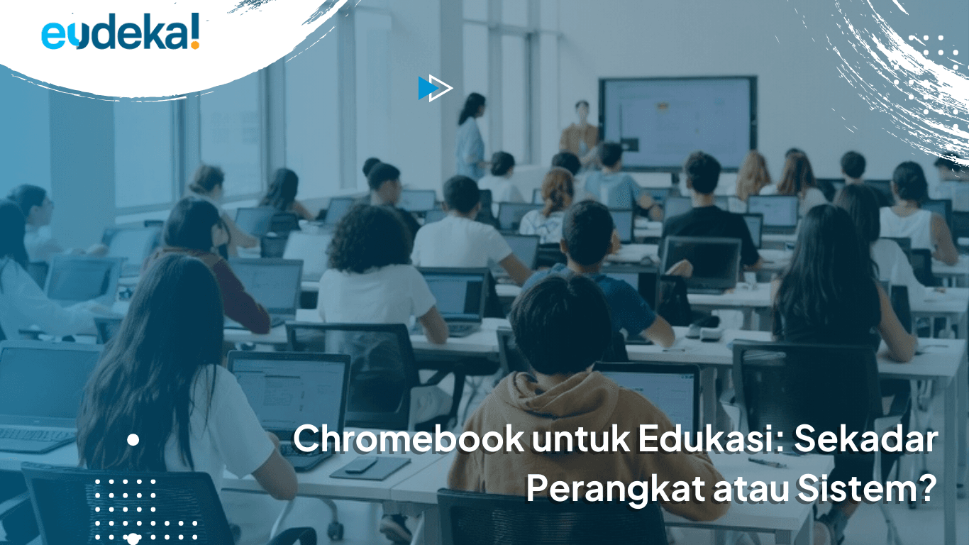Chromebook untuk Edukasi: 5 Alasan Penting Mengapa Ini Bukan Sekadar Perangkat